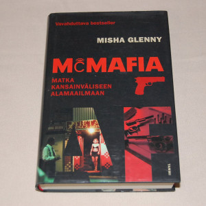 Misha Glenny McMafia - Matka kansainväliseen alamaailmaan